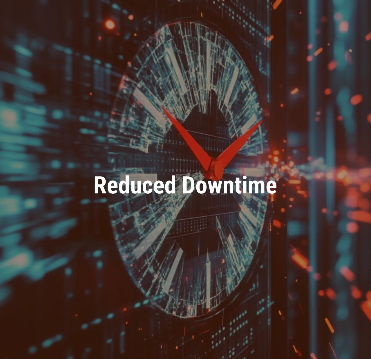 Reduced Downtime