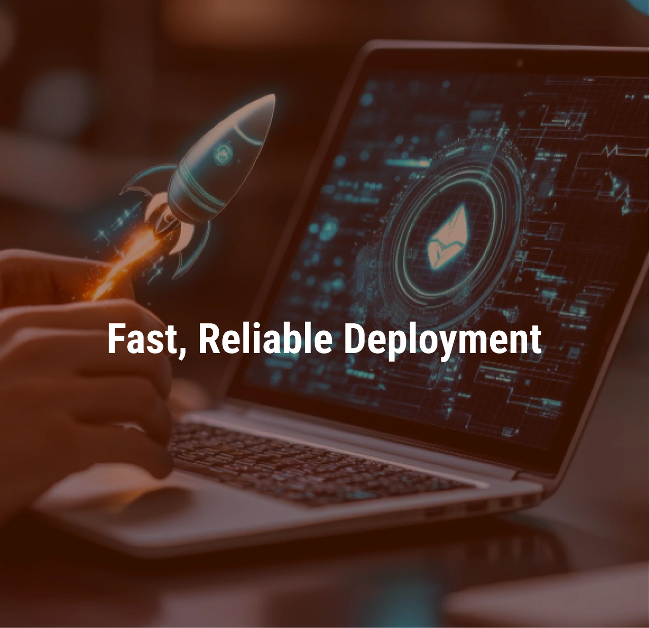 Fast, Reliable Deployment